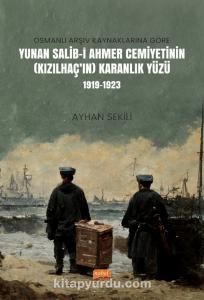 Osmanlı Arşiv Kaynaklarına Göre Yunan Salib-i Ahmer Cemiyetinin (Kızılhaç’ın) Karanlık Yüzü (1919-1923)