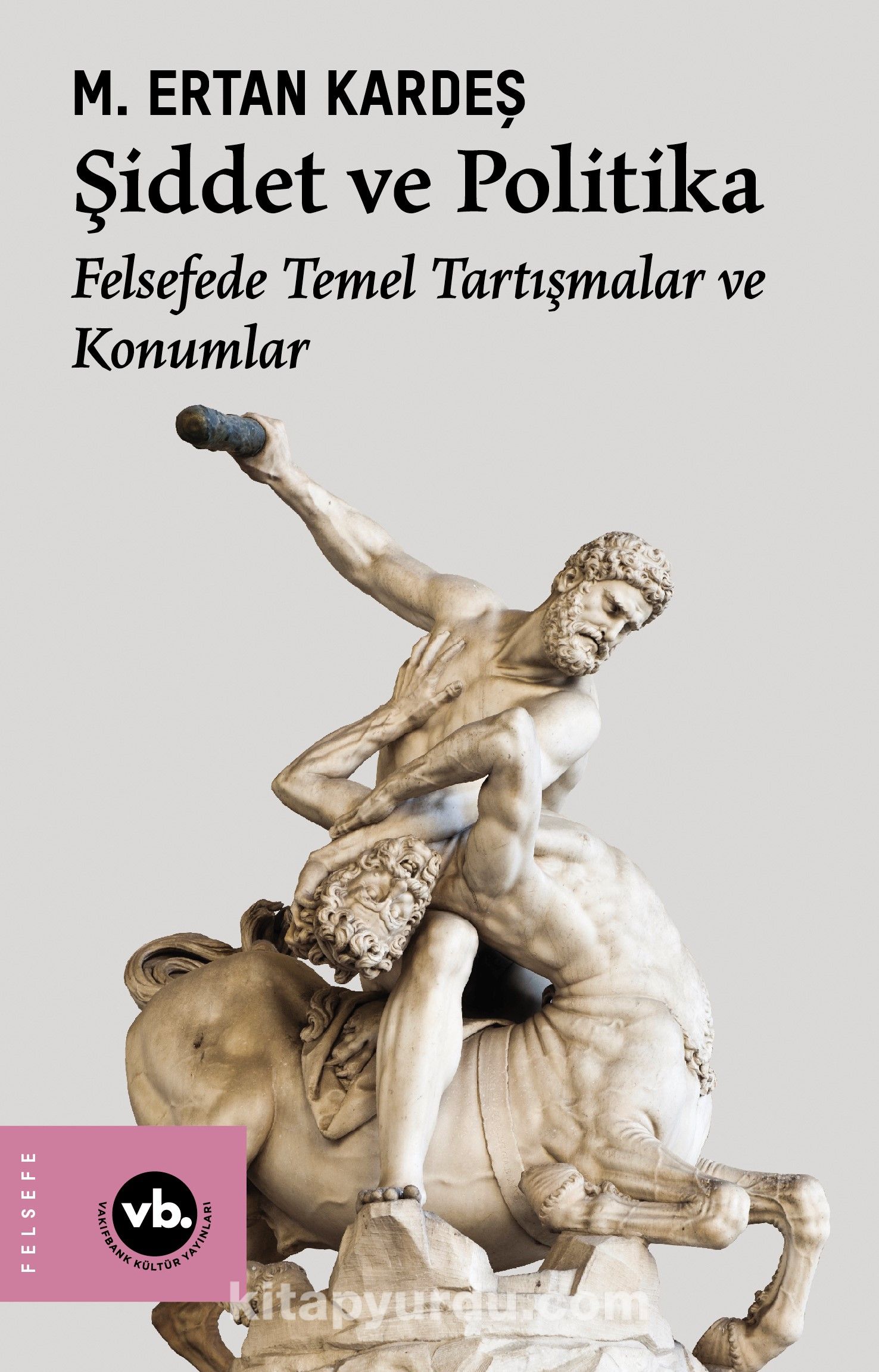 Şiddet ve Politika & Felsefede Temel Tartışmalar ve Konumlar