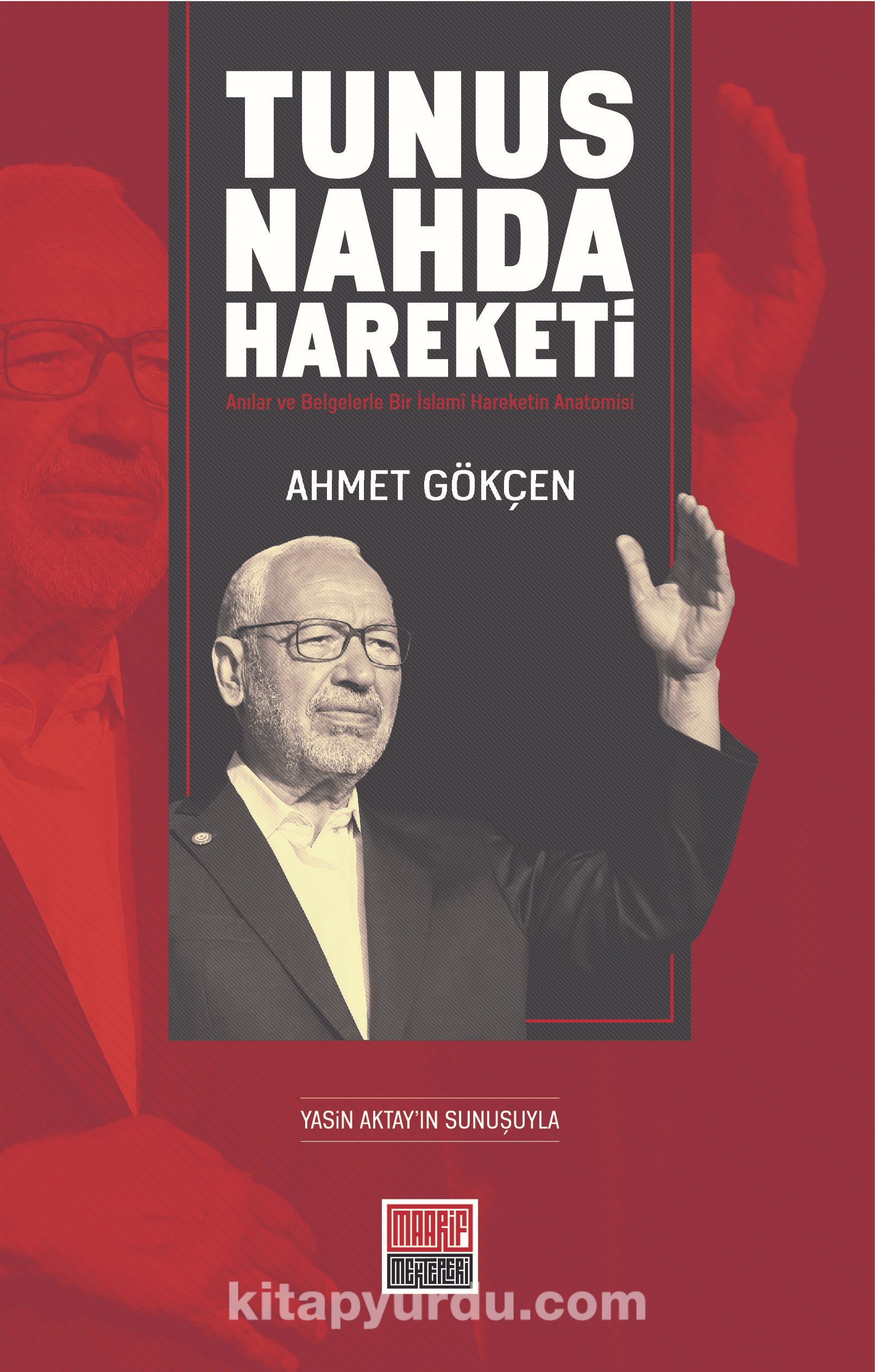 Tunus Nahda Hareketi  & Anılar ve Belgelerle Bir İslamî Hareketin Anatomisi