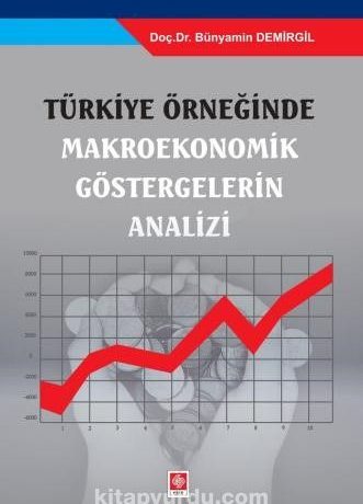 Türkiye Örneğinde Makroekonomik Göstergelerin Analizi