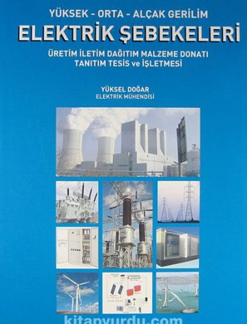 Yüksek-Orta-Alçak Gerilim Elektrik Şebekeleri & Üretim İletim Dağıtım Malzeme Donatı Tanıtım Tesis ve İşletmesi