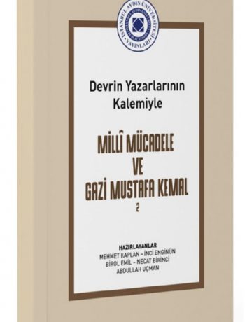 Devrin Yazarlarının Kalemiyle Milli Mücadele ve Gazi Mustafa Kemal Cilt 2