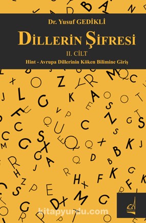 Dillerin Şifresi II.Cilt / Hint - Avrupa Dillerinin Köken Bilimine Giriş
