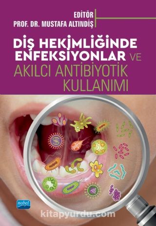 Diş Hekimliğinde Enfeksiyonlar ve Akılcı Antibiyotik Kullanımı