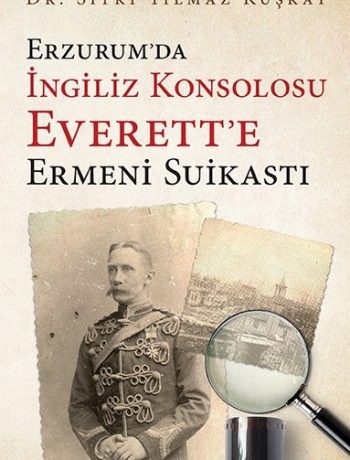 Erzurum’da İngiliz Konsolosu Everett’e Ermeni Suikasti