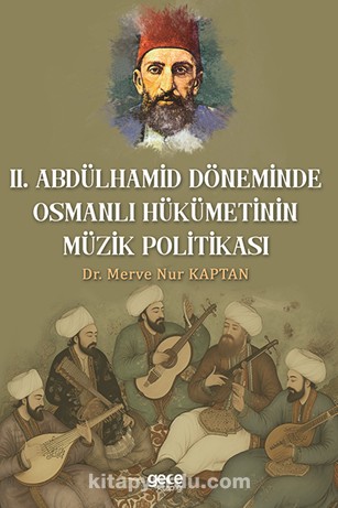 Il. Abdulhamit Döneminde Osmanlı Hükümetinin Müzik Politikası