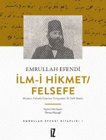 İlm-i Hikmet / Felsefe & Modern Felsefe Üzerine Türkçedeki İlk Telif Metin