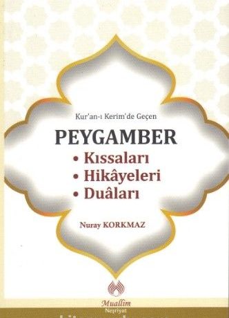 Kur'an-ı Kerim'de Geçen Peygamber Kıssaları - Hikayeleri - Duaları