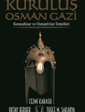 Kuruluş Osman Gazi & Karacahisar ve Osmanlı’nın Temelleri