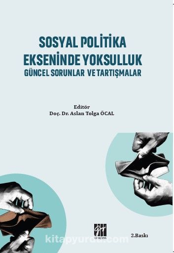 Sosyal Politika Ekseninde Yoksulluk Güncel Sorunlar ve Tartışmalar