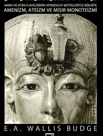 Tutankhamun / Amen Ve Aten İlahilerinin Hiyeroglif Metinleriyle Birlikte Amenizm, Ateizm Ve Mısır Monoteizmi