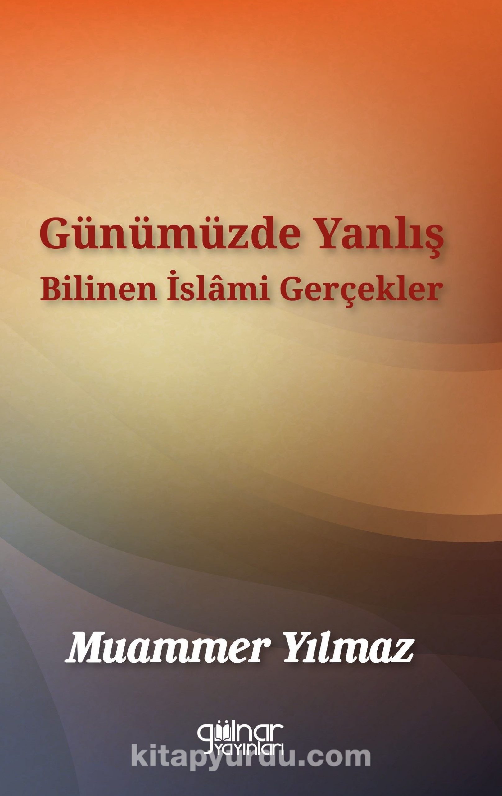 Günümüzde Yanlış Bilinen İslami Gerçekler