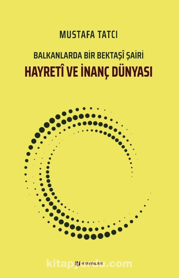 Hayretî ve İnanç Dünyası & Balkanlarda Bir Bektaşî Şairi