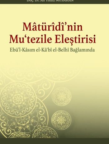 Matürîdî’nin Mu‘tezile Eleştirisi Ebü’l-Kasım el-Ka‘bî el-Belhî Bağlamında