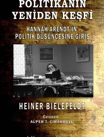Politikanın Yeniden Keşfi & Hannah Arendt’in Politik Düşüncesine Giriş