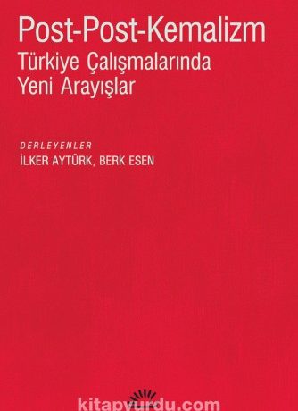 Post-Post-Kemalizm Türkiye Çalışmalarında Yeni Arayışla