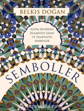 Semboller (Ciltli) & Antik Devirden İslamiyete Sanat ve Tasavvufta Semboller
