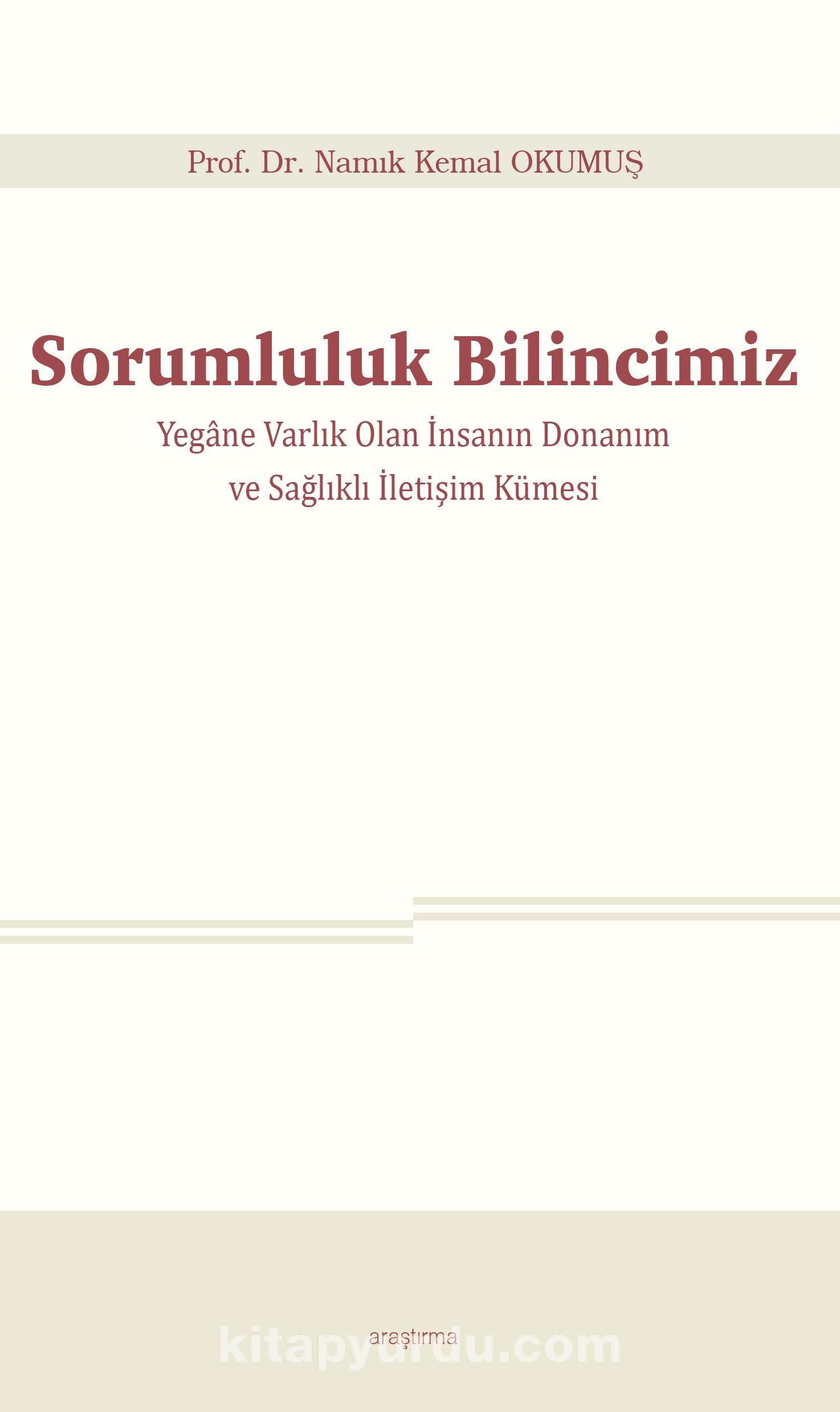 Sorumluluk Bilincimiz & Yegane Varlık Olan İnsanın Donanım ve Sağlıklı İletişim Kümesi