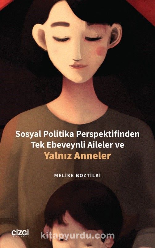 Sosyal Politika Perspektifinden Tek Ebeveynli Aileler ve Yalnız Anneler