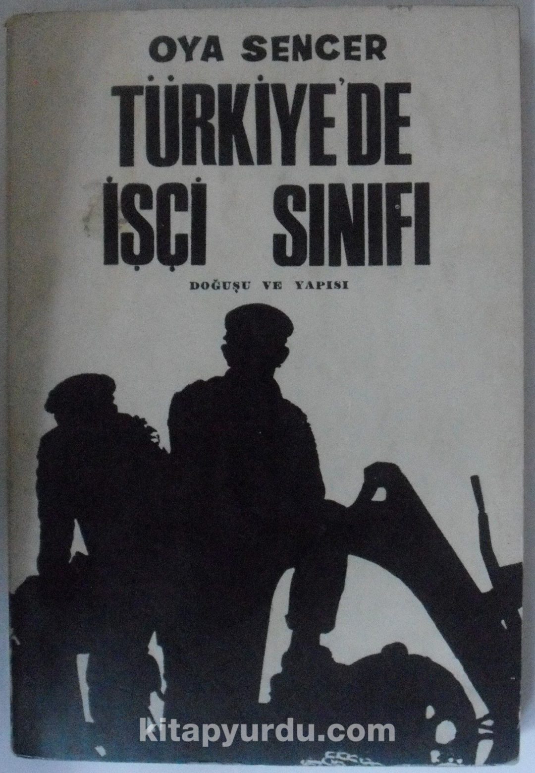 Türkiye’de İşçi Sınıfı / Doğuşu ve Yapısı Kod: 12-D-35