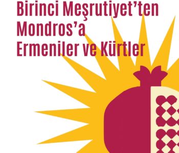 Birinci Meşrutiyet’ten Mondros’a Ermeniler ve Kürtler