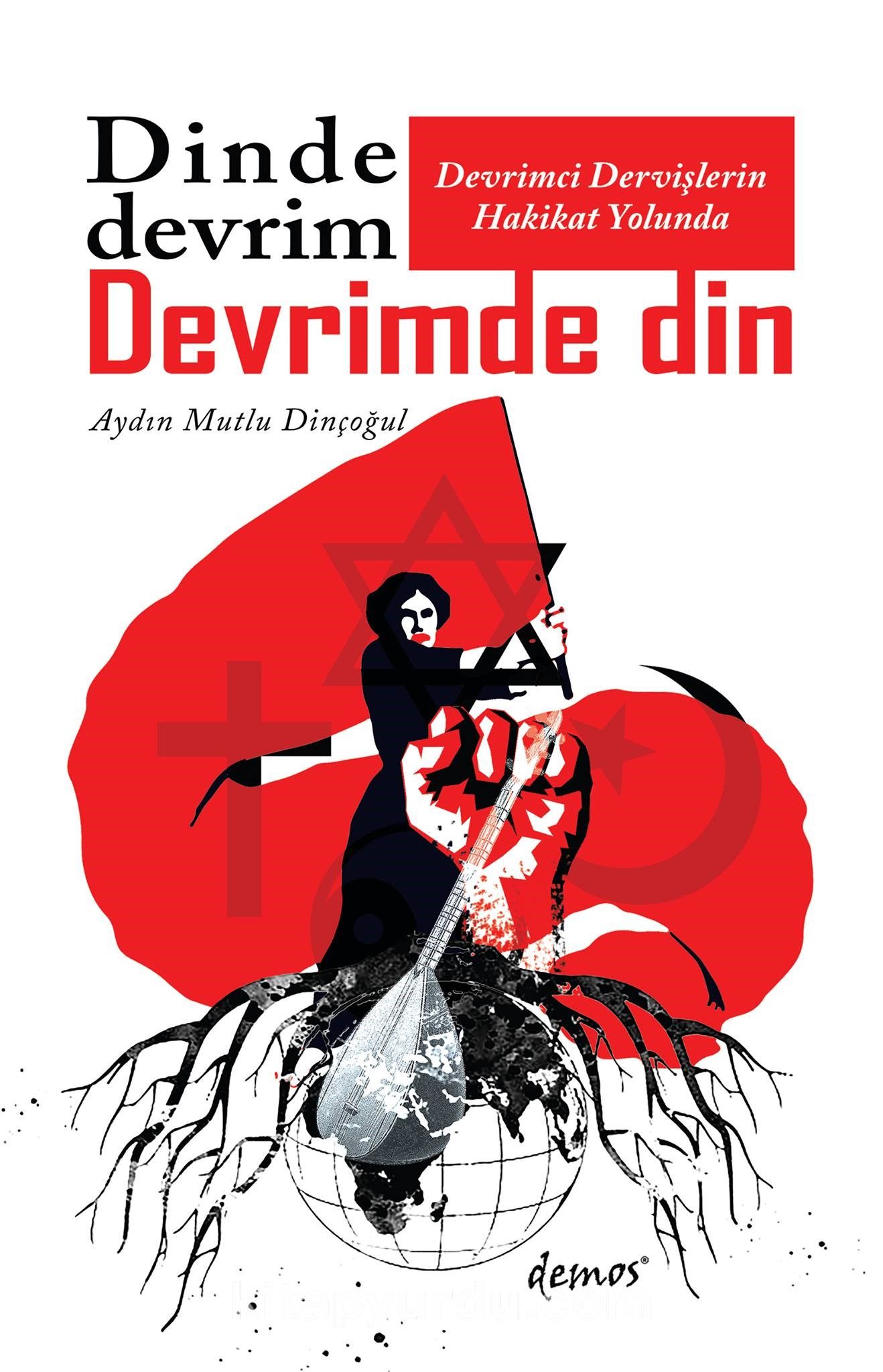 Devrimci Dervişlerin Hakikat Yolunda & Dinde Devrim Devrimde Din