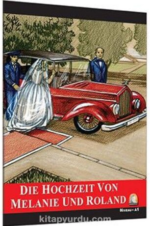 Die Hochzeit Von Melanie Und Roland (Seviye 1) (Almanca Hikaye)