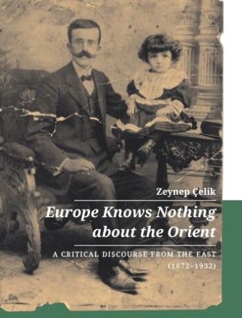 Europe Knows Nothing About The Orient: A Critical Discourse From The East  (1872-1932)
