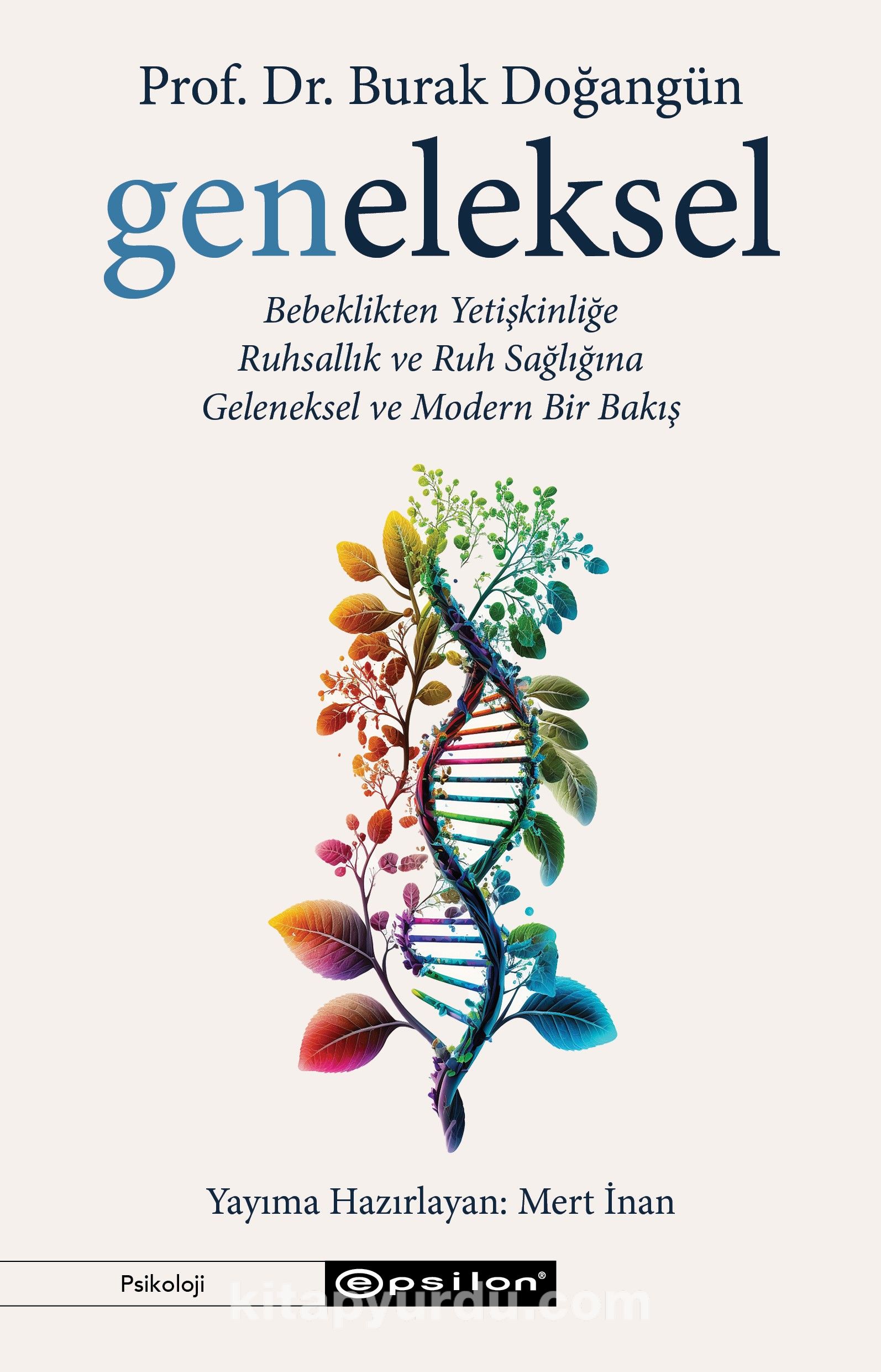 Geneleksel & Bebeklikten Yetişkinliğe Ruhsallık ve Ruh Sağlığına Geleneksel ve Modern Bir Bakış