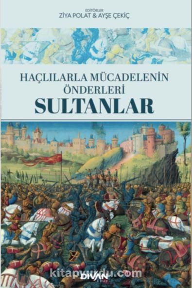 Haçlılarla Mücadelenin Önderleri: Sultanlar