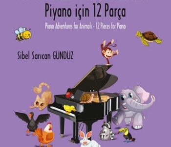 Hayvanlarla Piyano Maceraları & Piyano için 12 Parça / Piano Adventures for Animals – 12 Pieces for Piano