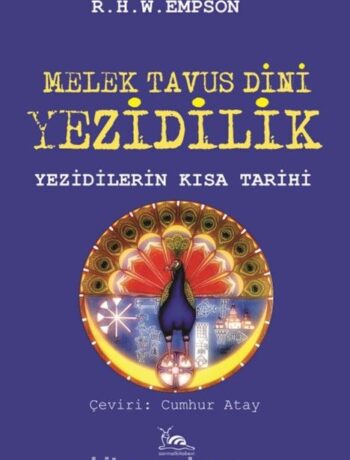 Melek Tavus Dini Yezidilik & Yezidilerin Kısa Tarihi