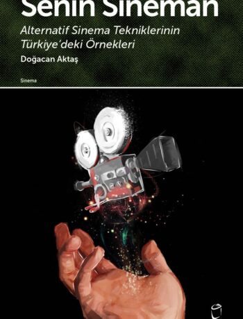 Senin Sineman & Alternatif Sinema Tekniklerinin Türkiye'deki Örnekleri