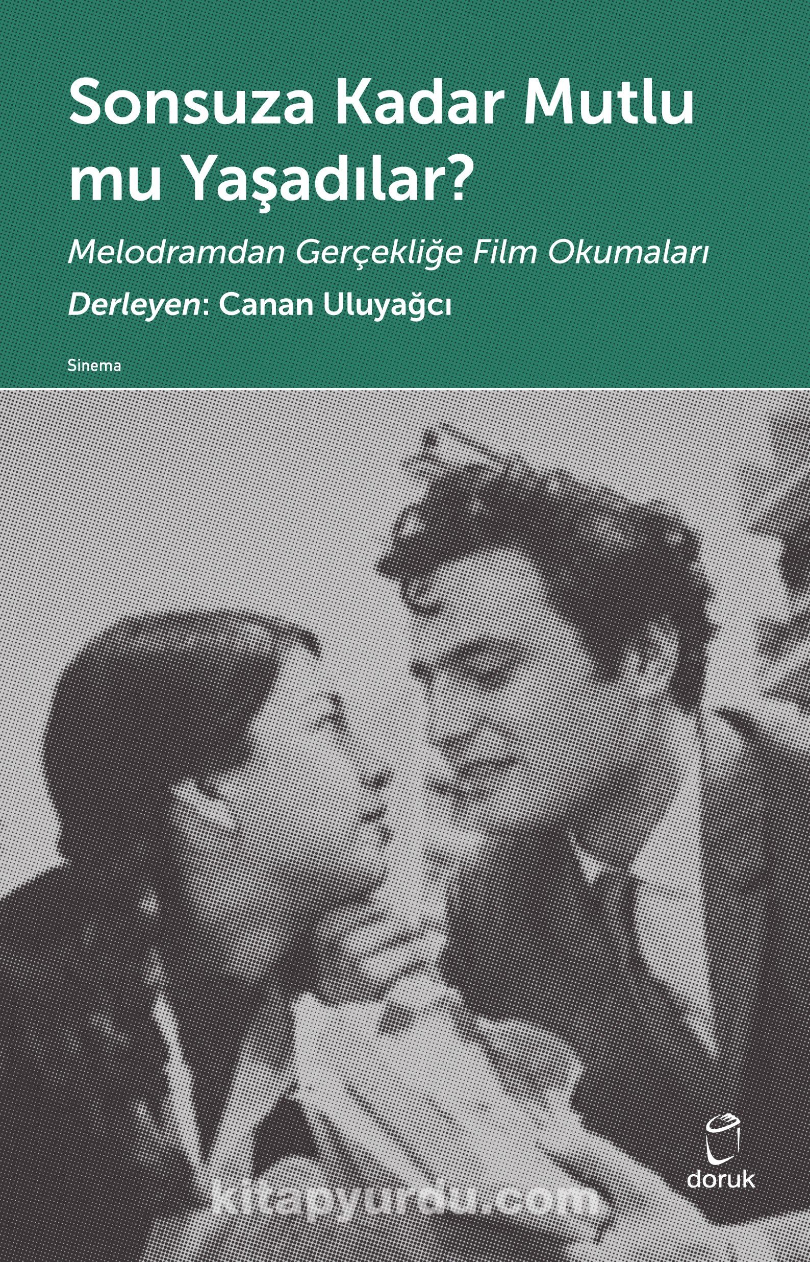 Sonsuza Kadar  Mutlu mu Yaşadılar? & Melodramdan Gerçekliğe Film Okumaları