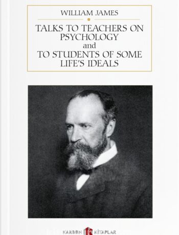 Talks to Teachers on Psychology and to Students of Some Life’s Ideals