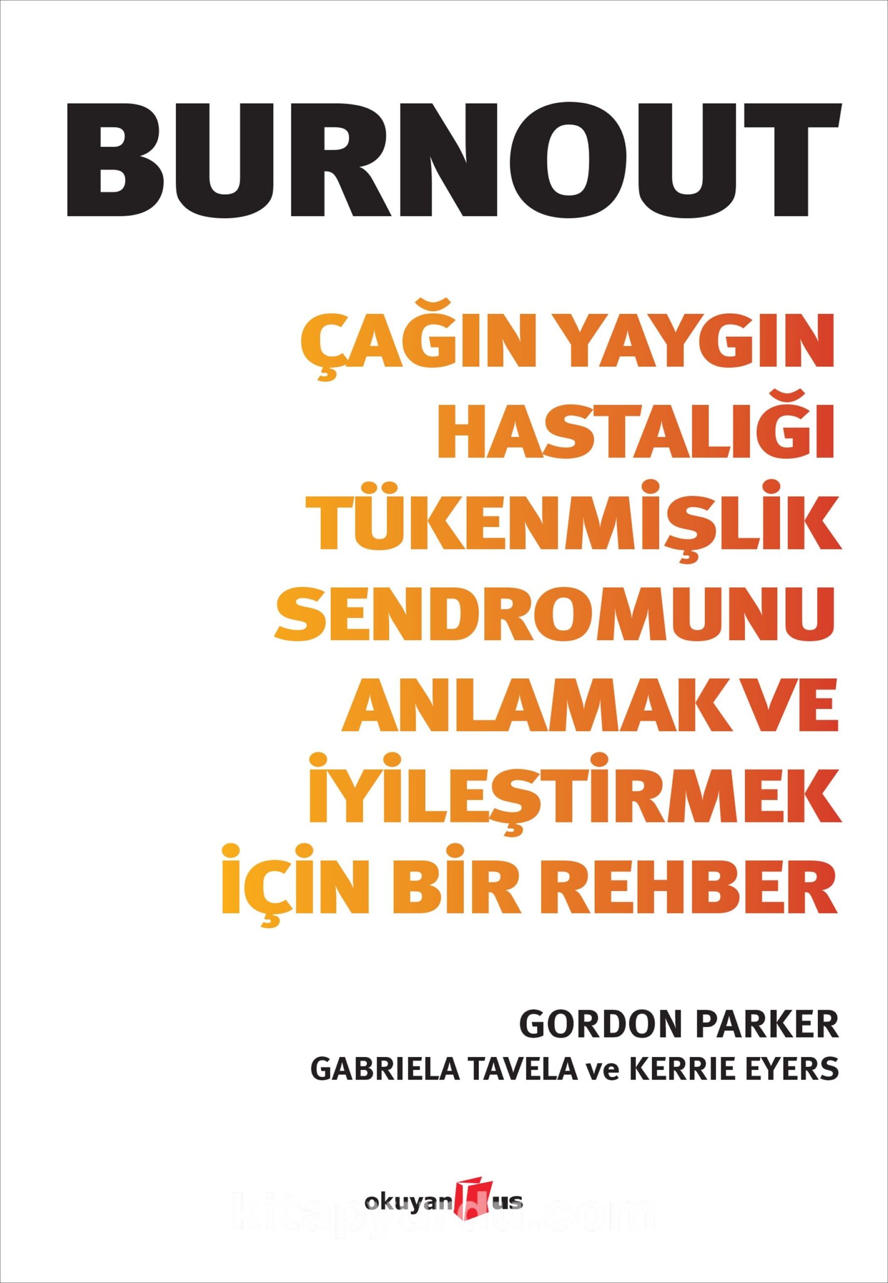 Burnout & Çağın Yaygın Hastalığı Tükenmişlik Sendromunu  Anlamak ve İyileştirmek İçin Bir Rehber