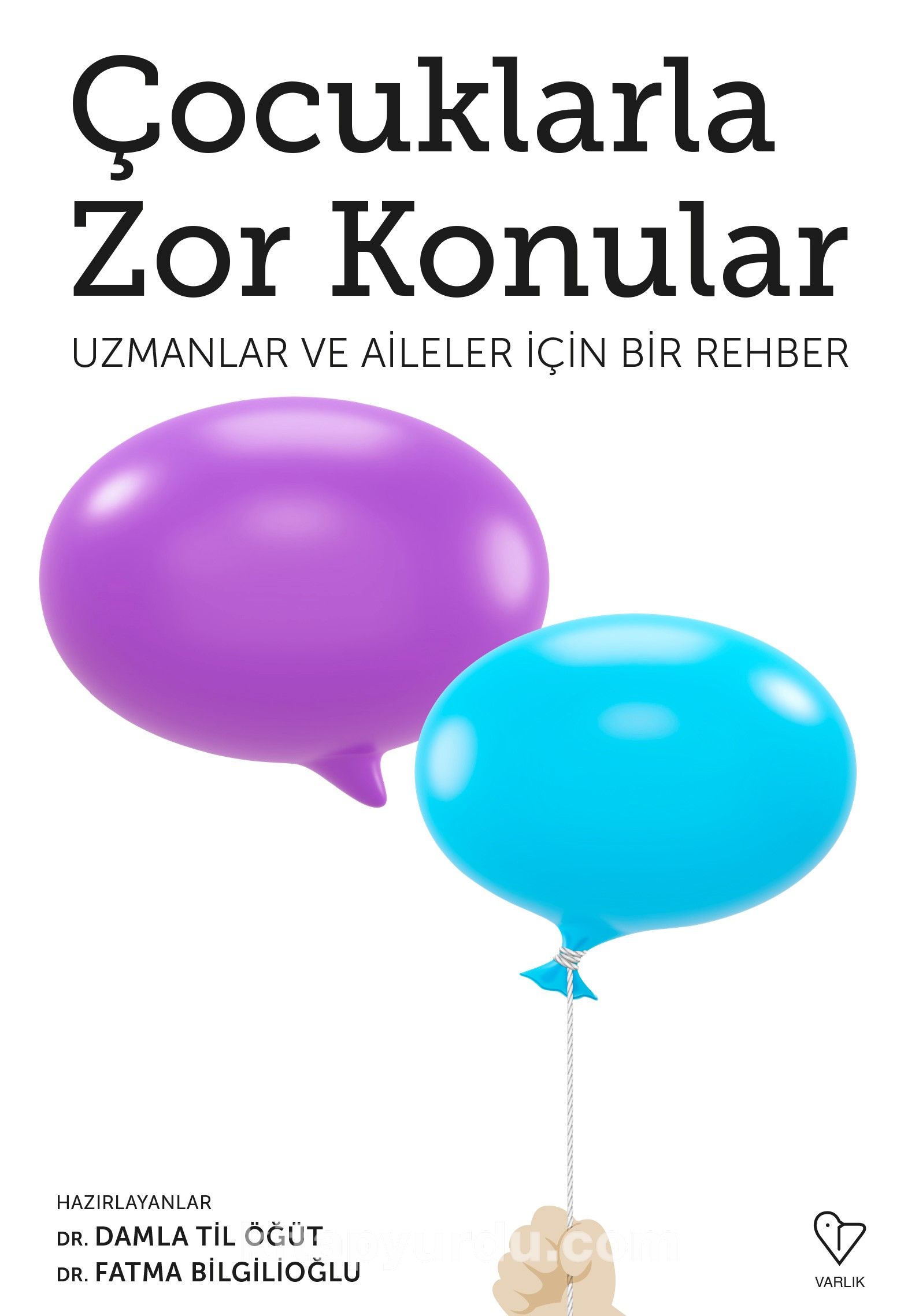 Çocuklarla Zor Konular & Uzmanlar ve Aileler İçin Bir Rehber