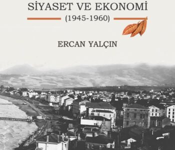 Çok Partili Dönemde Samsun’da Siyaset ve Ekonomi (1945-1960)