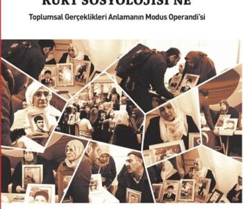 Diyarbakır Anneleri’nden Kürt Sosyolojine & Toplumsal Gerçekleri Anlamanın Modus Operandı’sı