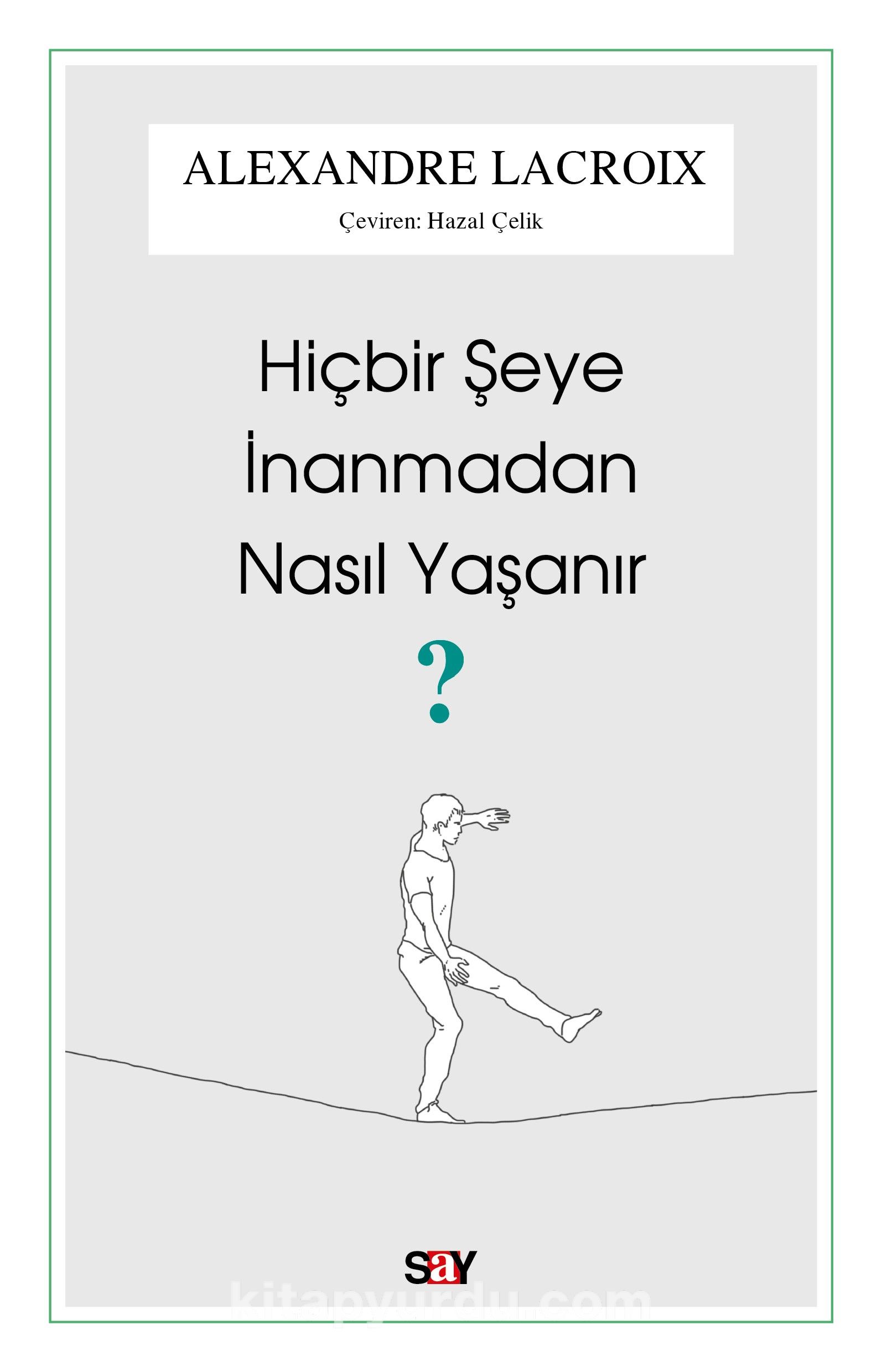 Hiçbir Şeye İnanmadan Nasıl Yaşanır?