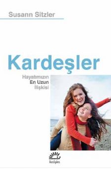 Kardeşler & Hayatımızın En Uzun İlişkisi