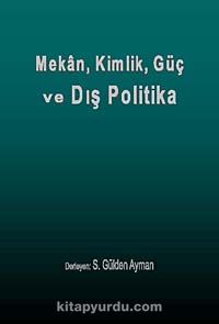 Mekan, Kimlik, Güç ve Dış Politika