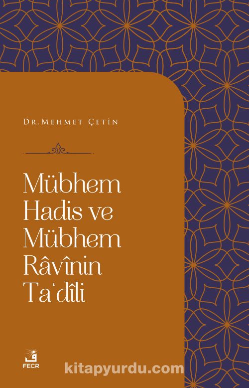 Mübhem Hadis ve Mübhem Ravînin Ta‘Dîli