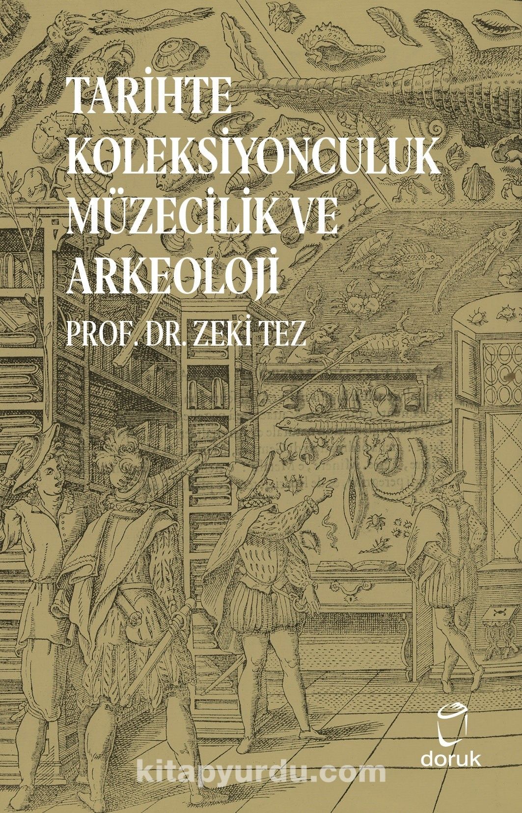 Tarihte Koleksiyonculuk  Müzecilik ve Arkeoloji