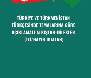 Türkiye Ve Türkmenistan Türkçesinde Temalarınagöre Açıklamalı Alkışlar-Dilekler (İyi/Hayır Dualar)