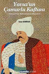 Yavuz'un Çamurlu Kaftanı & Osmanlı'dan Kahramanlık Hikayeleri
