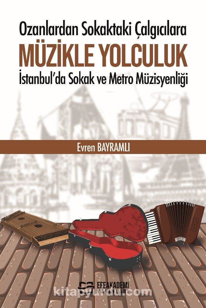 Ozanlardan Sokaktaki Çalgıcılara Müzikle Yolculuk & İstanbul’da Sokak ve Metro Müzisyenliği