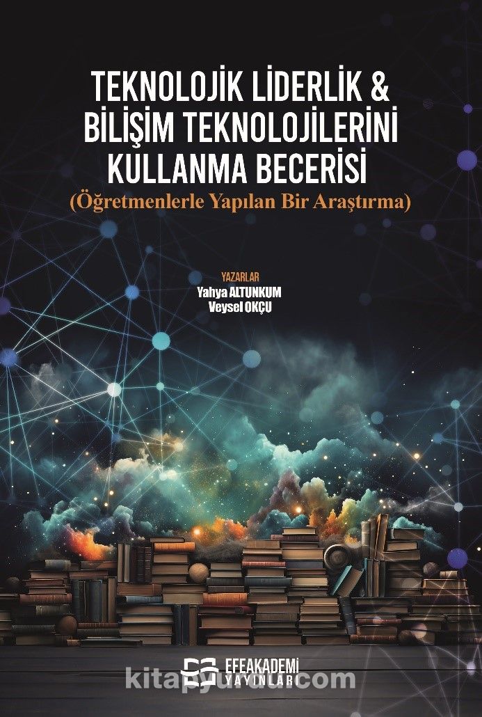 Teknolojik Liderlik & Bilişim Teknolojilerini Kullanma Becerisi (Öğretmenlerle Yapılan Bir Araştırma)