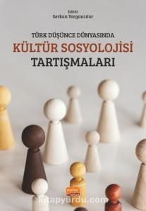 Türk Düşünce Dünyasında Kültür Sosyolojisi Tartışmaları