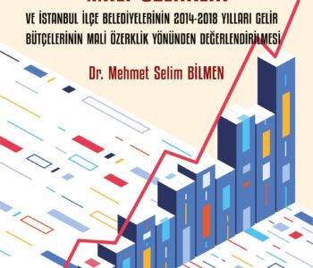 Yerel Yönetimlerde Mali Özerklik ve İstanbul İlçe Belediyelerinin 2014-2018 Yılları Gelir Bütçelerinin Mali Özerklik Yönünden Değerlendirilmesi